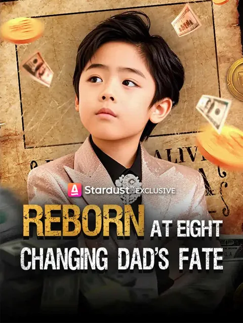 Reborn at Eight, Changing Dad's Fate cover image — watch all 67 episodes free in HD