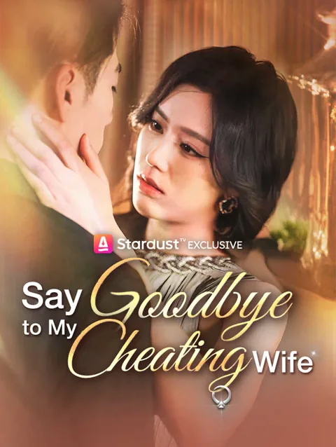 Say Goodbye To My Cheating Wife cover image — watch all 35 episodes free in HD