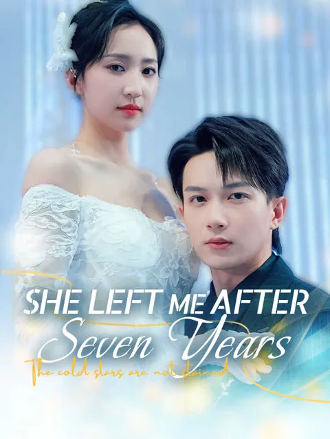 She Left Me After Seven Years cover image — watch all 99 episodes free in HD