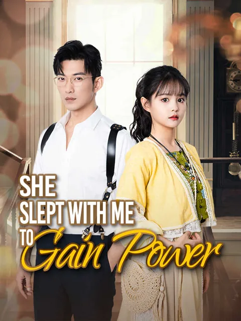 She Slept With Me To Gain Power cover image — watch all 80 episodes free in HD