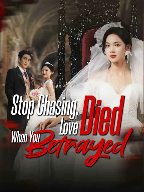 Stop Chasing Love Died When You Betrayed cover image — watch all 72 episodes free in HD