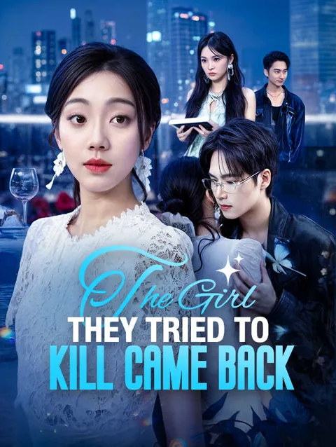 The Girl They Tried To Kill Came Back cover image — watch all 60 episodes free in HD