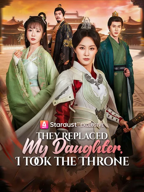 They Replaced My Daughter I Took The Throne cover image — watch all 65 episodes free in HD
