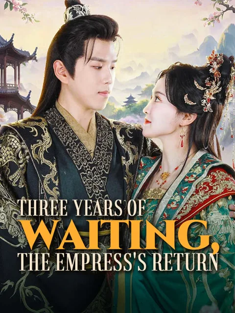 Three Years Of Waiting The Empress S Return cover image — watch all 35 episodes free in HD