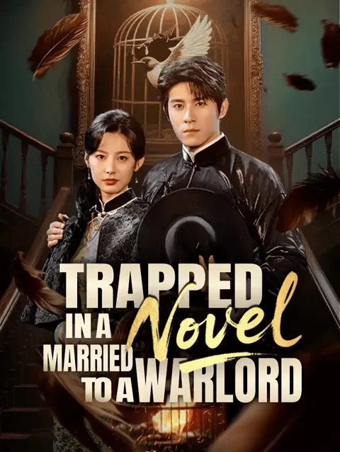 Trapped in a Novel, Married to a Warlord cover image — watch all 67 episodes free in HD