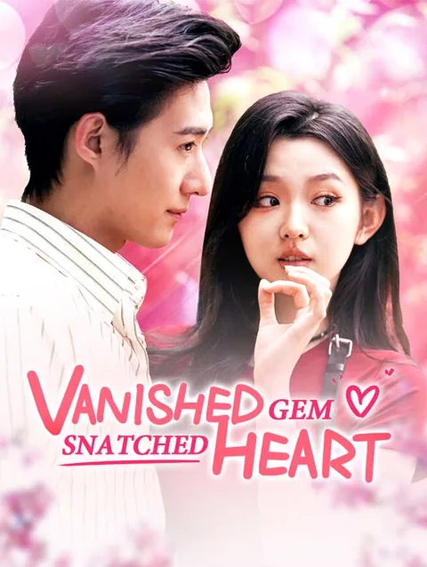 Vanished Gem, Snatched Heart cover image — watch all 81 episodes free in HD