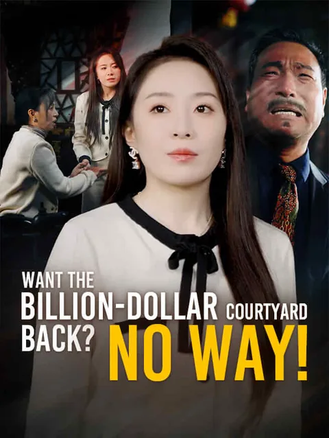 Want the Billion-Dollar Courtyard Back? No Way! cover image — watch all 30 episodes free in HD