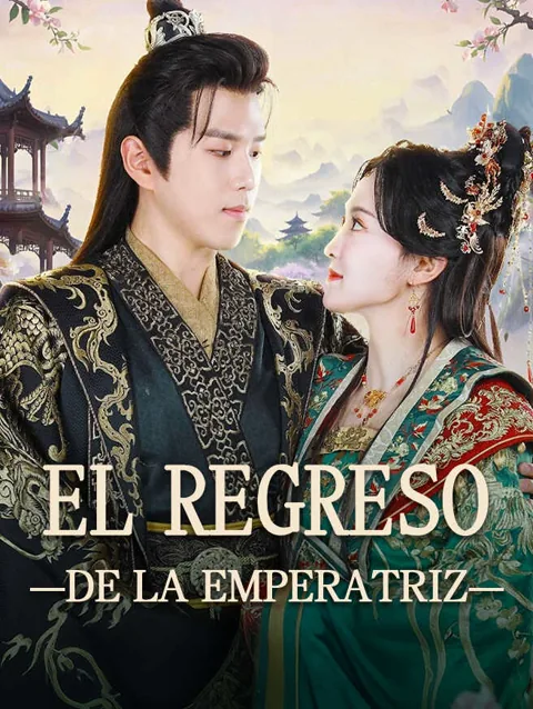 El regreso de la emperatriz portada — ver los 35 episodios gratis en HD