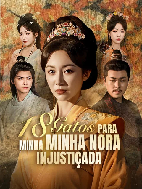 18 Gatos para Minha Nora Injustiçada capa — assistir aos 81 episódios grátis em HD