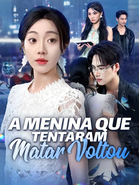 A Menina que Tentaram Matar Voltou capa — assistir aos 60 episódios grátis em HD