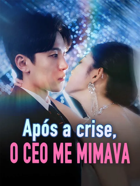 Após a crise, o CEO me mimava capa — assistir aos 80 episódios grátis em HD