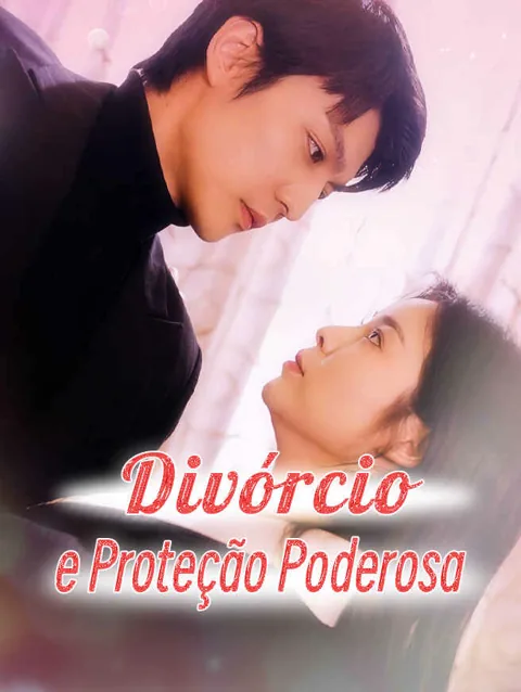 Divórcio e Proteção Poderosa capa — assistir aos 81 episódios grátis em HD