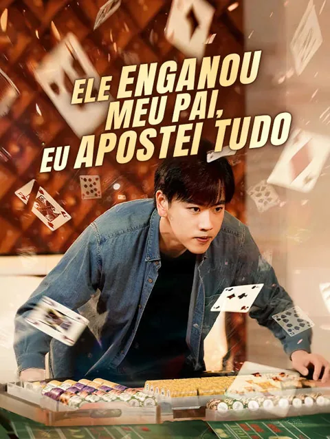 Ele Enganou Meu Pai, Eu Apostei Tudo capa — assistir aos 61 episódios grátis em HD