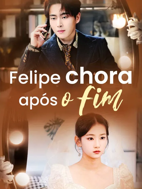 Felipe chora após o fim capa — assistir aos 64 episódios grátis em HD