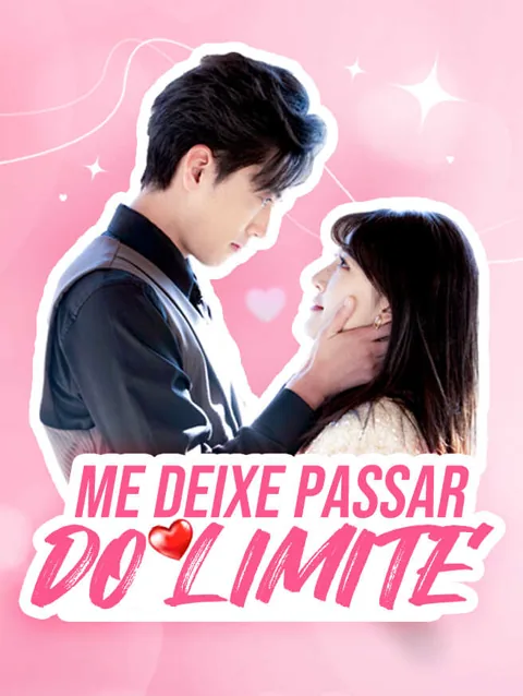 Me Deixe Passar do Limite capa — assistir aos 83 episódios grátis em HD