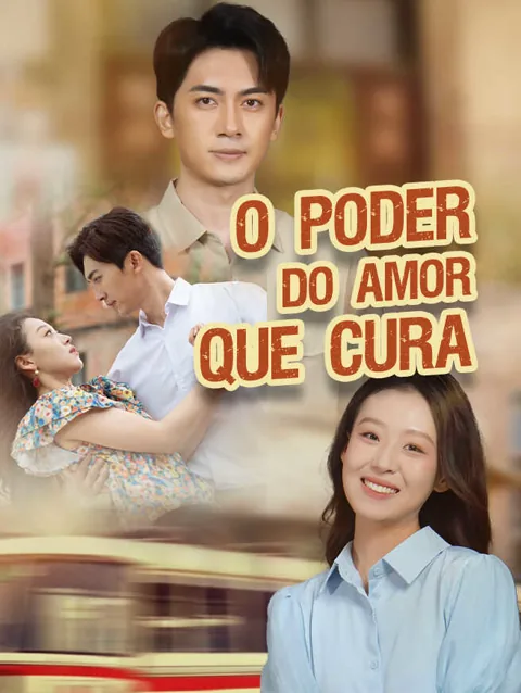 O Poder do Amor que Cura capa — assistir aos 60 episódios grátis em HD