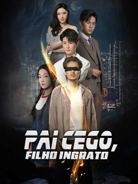 Pai Cego, Filho Ingrato capa — assistir aos 50 episódios grátis em HD