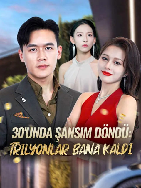 30'unda Şansım Döndü: Trilyonlar Bana Kaldı dizisi kapak görseli — 75 bölüm full HD Türkçe izle