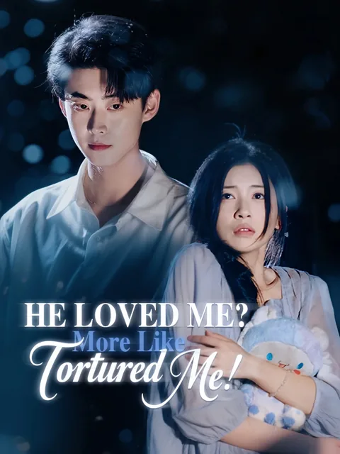He Loved Me? More Like Tortured Me! cover image — watch all 60 episodes free in HD