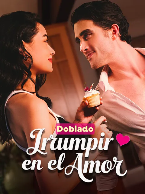 (Doblado) Irrumpir en el amor portada — ver los 77 episodios gratis en HD