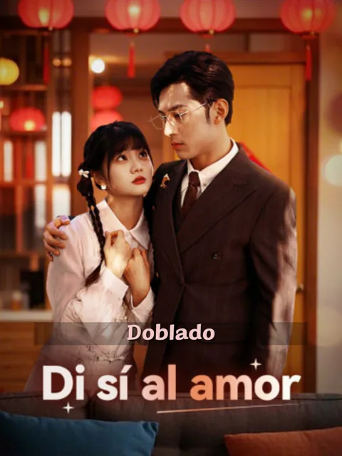 (Doblado)Di sí al amor portada — ver los 60 episodios gratis en HD