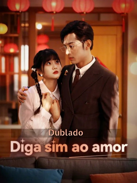 (Dublado)Diga sim ao amor capa — assistir aos 60 episódios grátis em HD