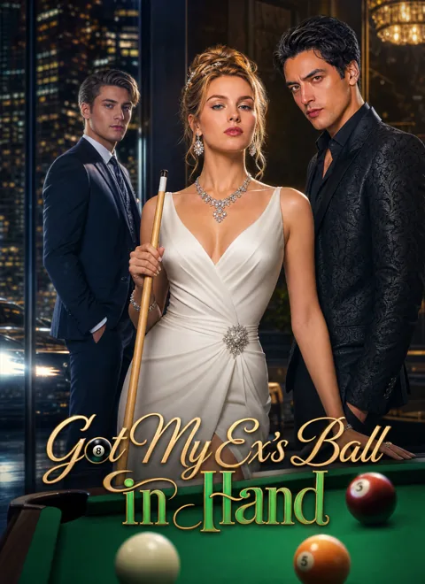 Got My Ex's Ball in Hand cover image — watch all 54 episodes free in HD
